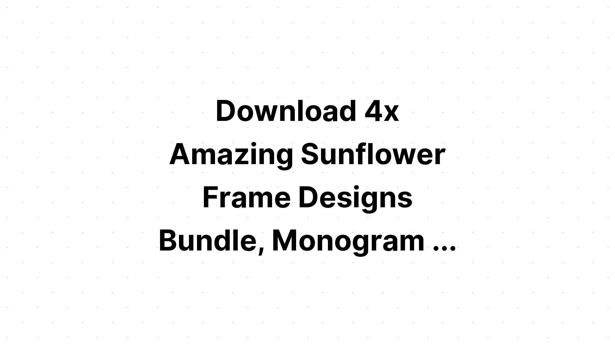 Download Monogram Frames Sunflower SVG File